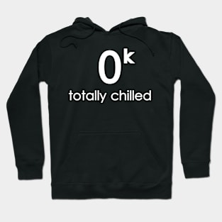 Totally Chilled Hoodie